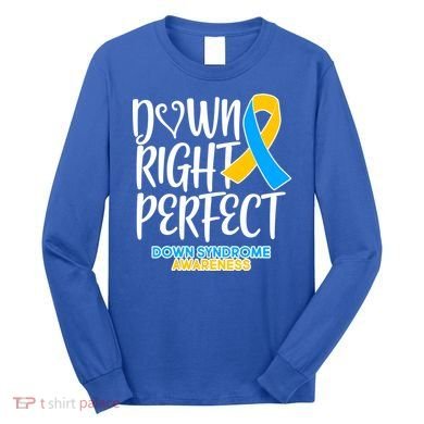 Down Right Perfect - Down Syndrome Awareness Long Sleeve Shirt