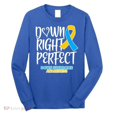Down Right Perfect - Down Syndrome Awareness Long Sleeve Shirt