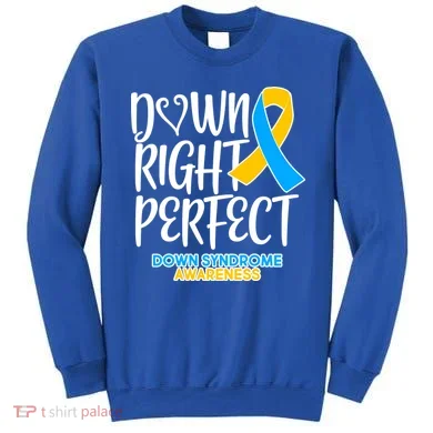 Down Right Perfect - Down Syndrome Awareness Sweatshirt