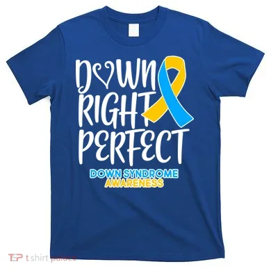 Down Right Perfect - Down Syndrome Awareness T-Shirt