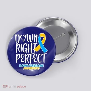 Down Right Perfect - Down Syndrome Awareness Button