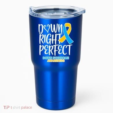 Down Right Perfect - Down Syndrome Awareness Tumbler
