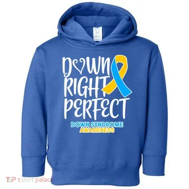 Down Right Perfect - Down Syndrome Awareness Toddler Hoodie