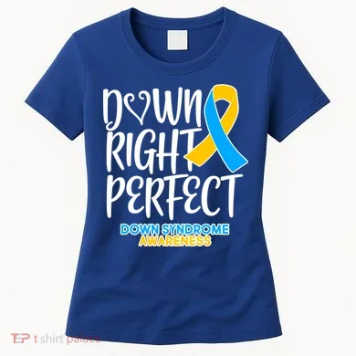 Down Right Perfect - Down Syndrome Awareness Women's T-Shirt