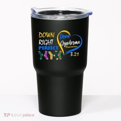 Down Right Perfect Down Syndrome Tumbler