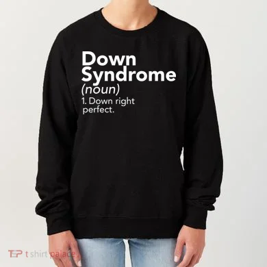 Down Syndrome Available Down Right Perfect Women's Sweatshirt