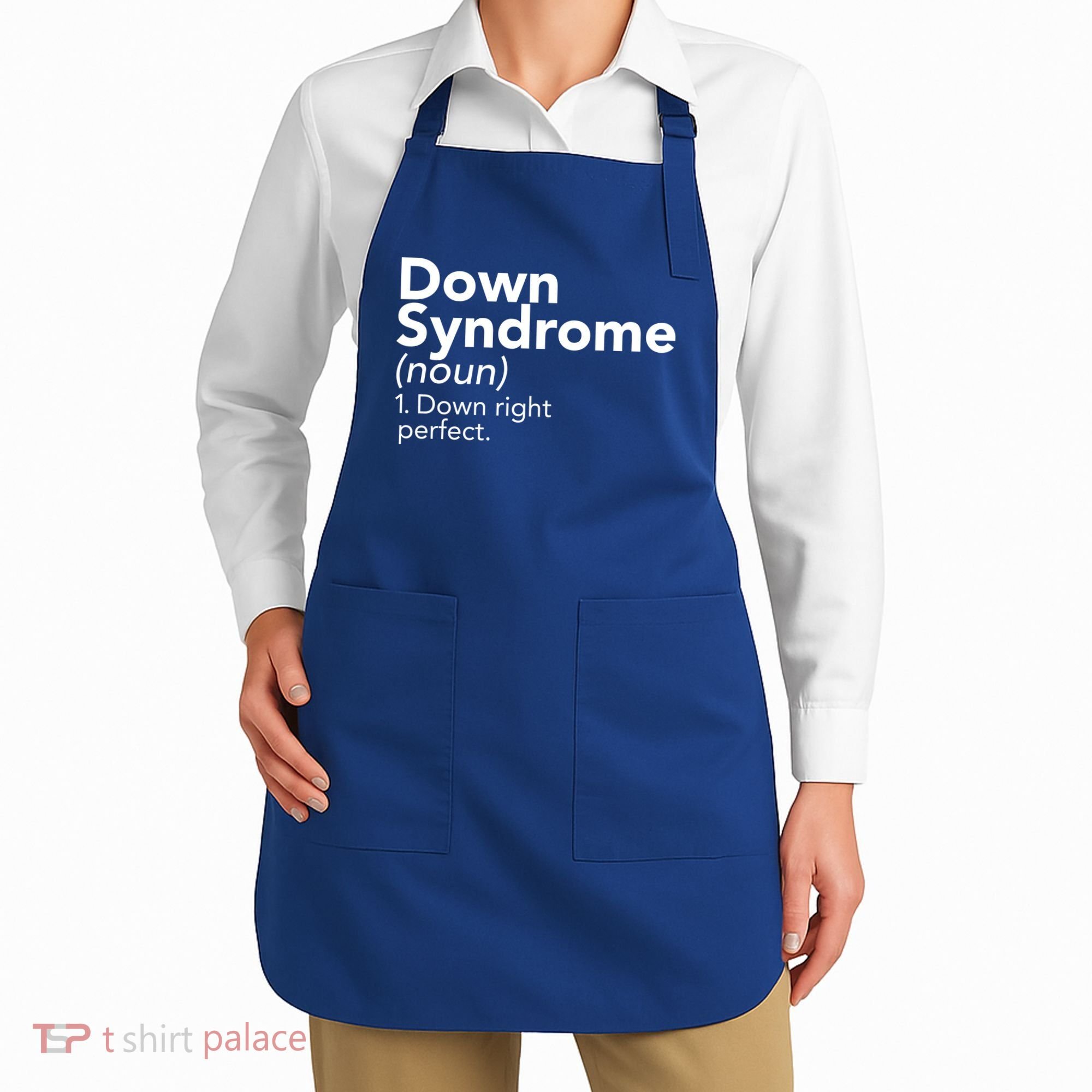 Down Syndrome Available Down Right Perfect Apron