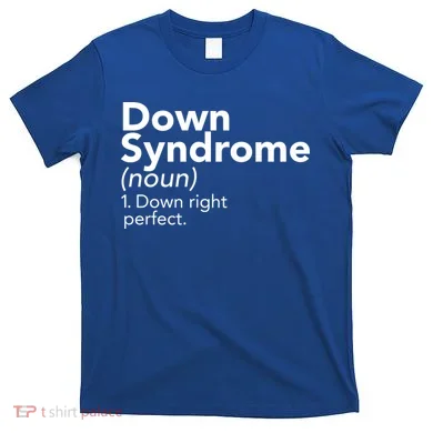Down Syndrome Available Down Right Perfect T-Shirt