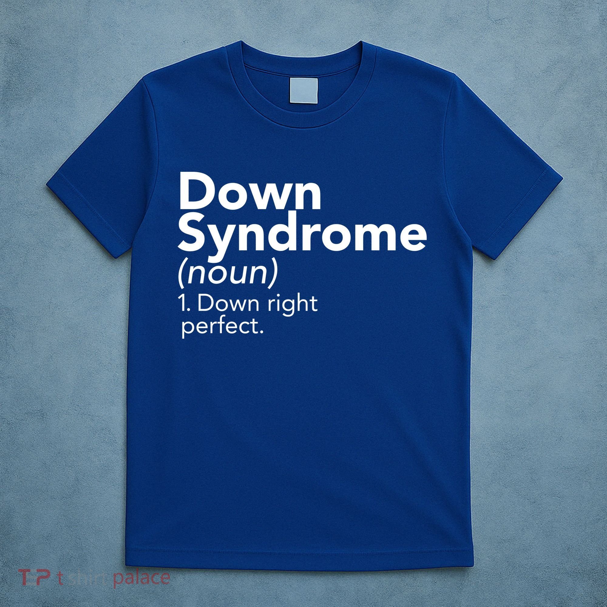 Down Syndrome Available Down Right Perfect T-Shirt
