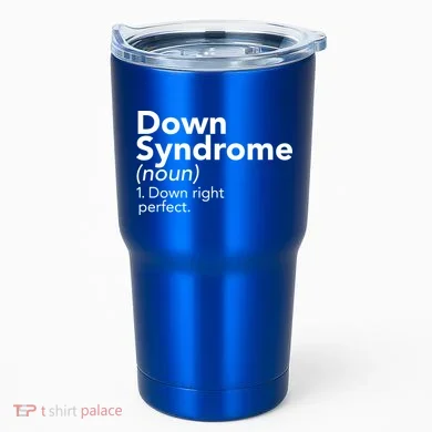Down Syndrome Available Down Right Perfect Tumbler