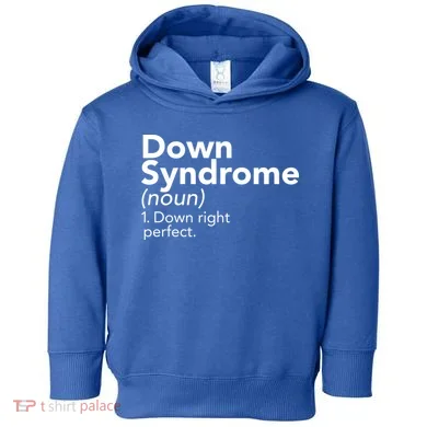 Down Syndrome Available Down Right Perfect Toddler Hoodie