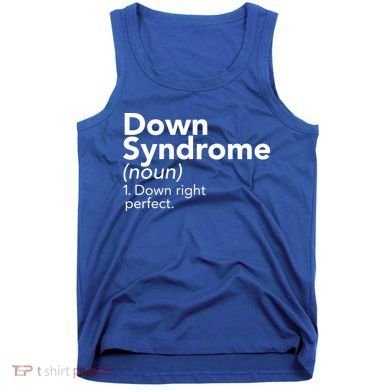 Down Syndrome Available Down Right Perfect Tank Top