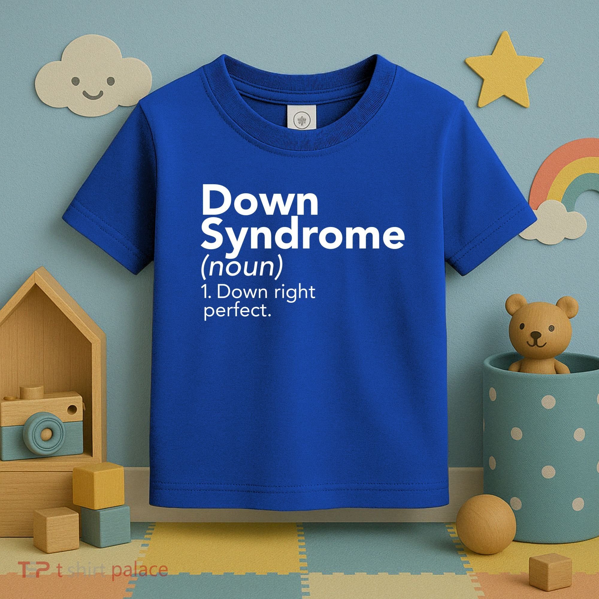 Down Syndrome Available Down Right Perfect Toddler T-Shirt