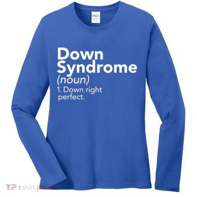Down Syndrome Available Down Right Perfect Women's Long Sleeve Shirt