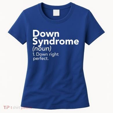 Down Syndrome Available Down Right Perfect Women's T-Shirt