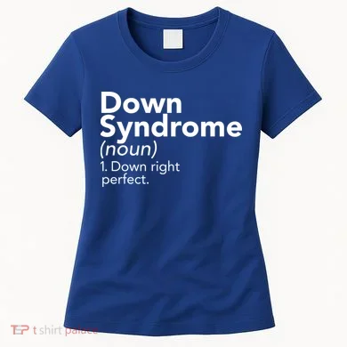 Down Syndrome Available Down Right Perfect Women's T-Shirt