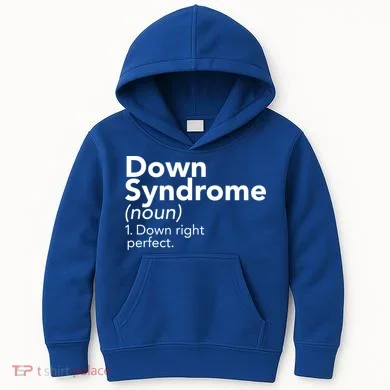 Down Syndrome Available Down Right Perfect Kids Hoodie