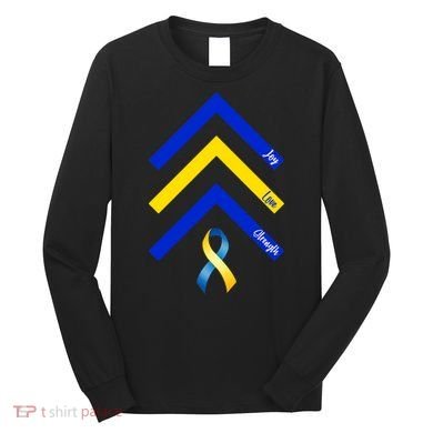 Down Syndrome Awareness Joy Love Strength  Long Sleeve Shirt