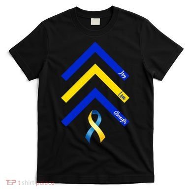 Down Syndrome Awareness Joy Love Strength  T-Shirt