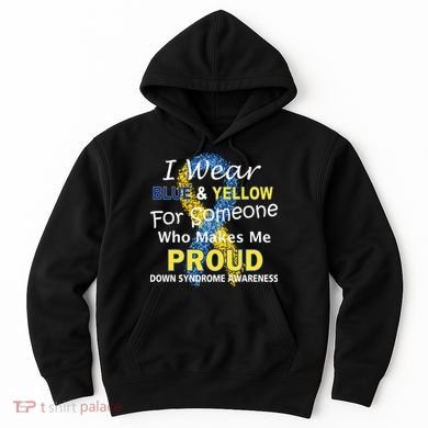 Down Syndrome Awareness Makes Me Proud Hoodie