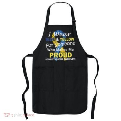 Down Syndrome Awareness Makes Me Proud Apron