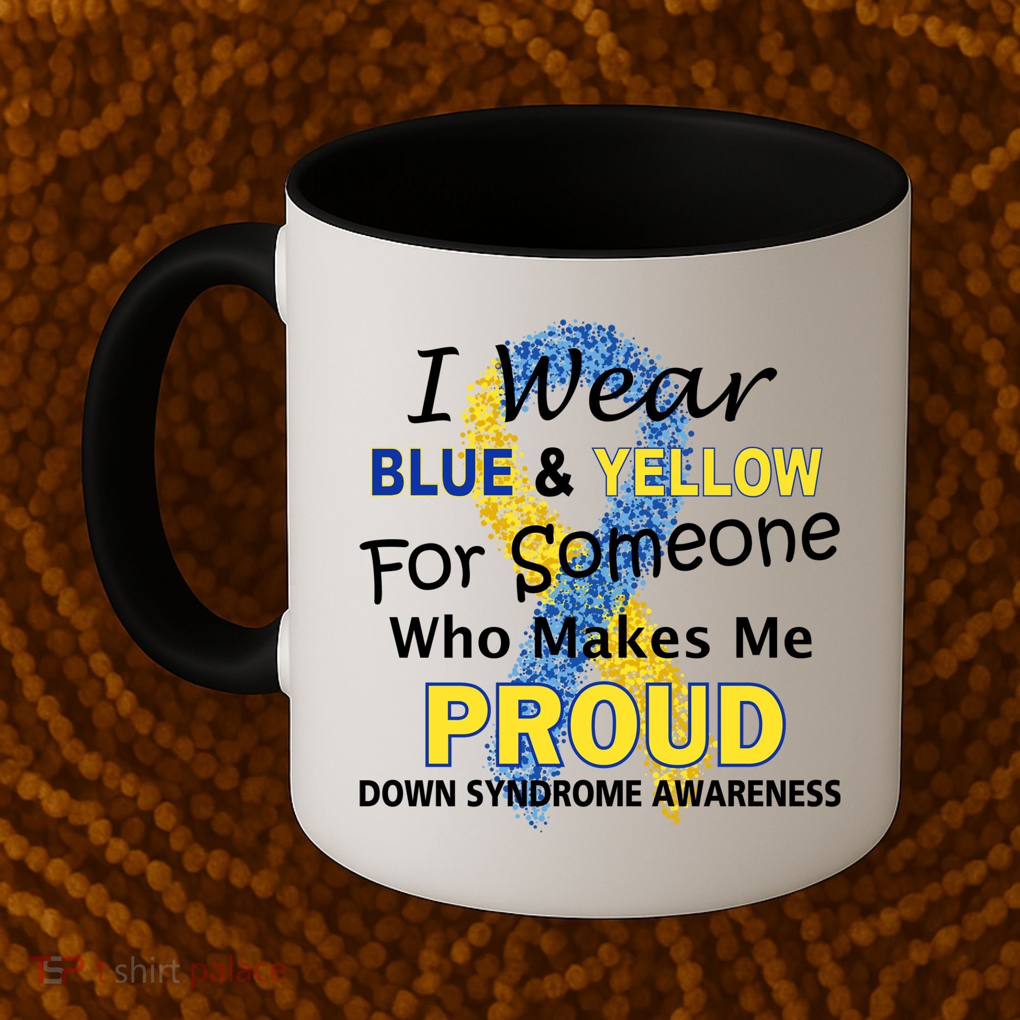 Down Syndrome Awareness Makes Me Proud Coffee Mug