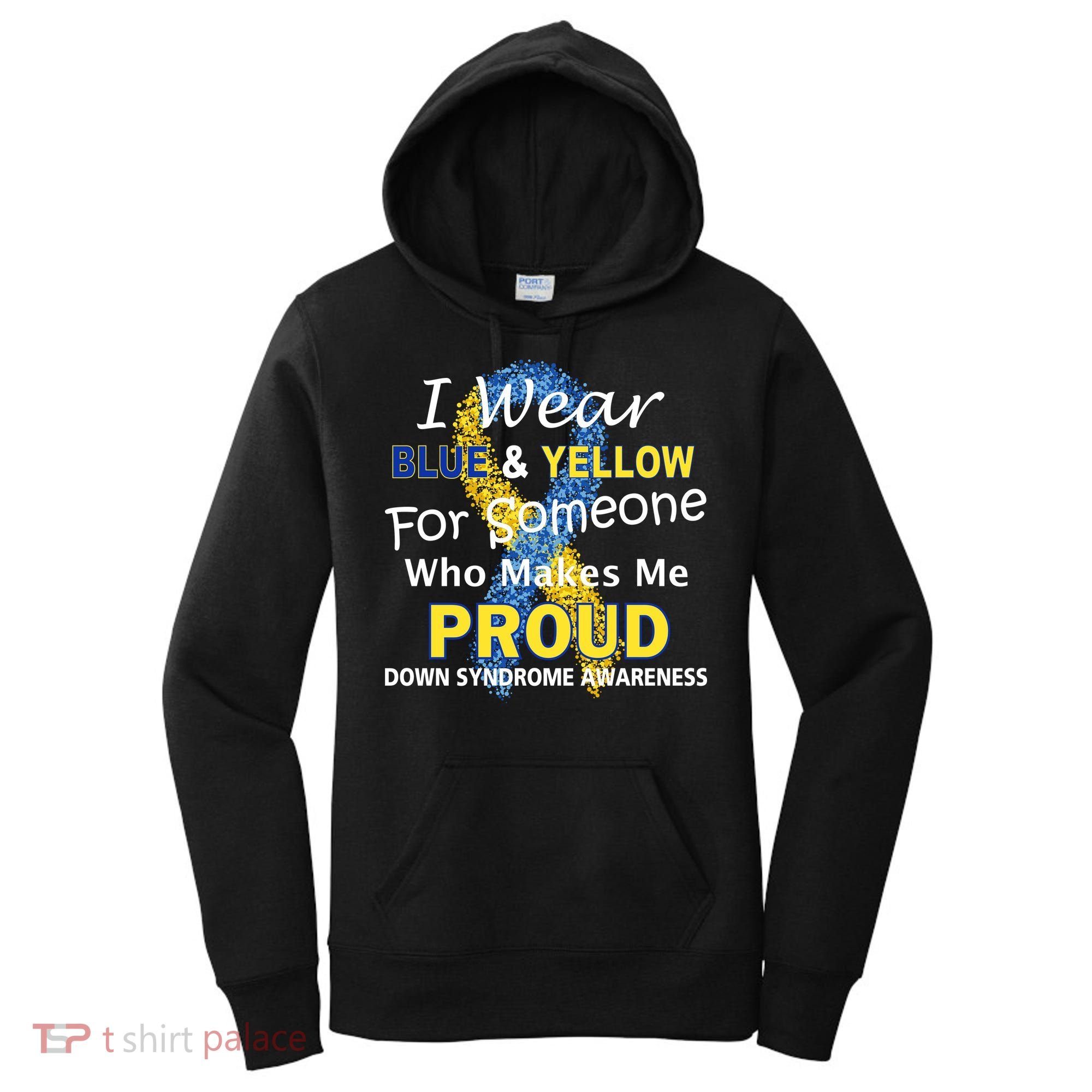 Down Syndrome Awareness Makes Me Proud Women's Hoodie