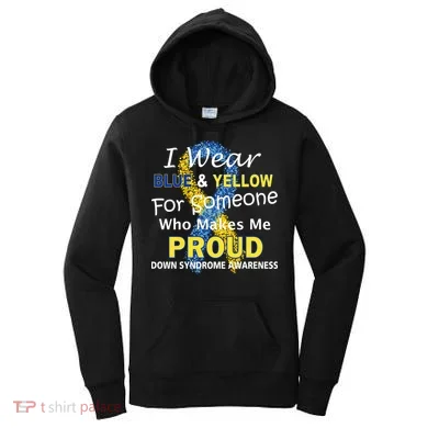 Down Syndrome Awareness Makes Me Proud Women's Hoodie
