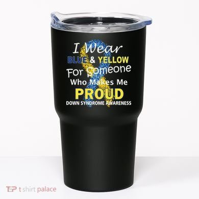 Down Syndrome Awareness Makes Me Proud Tumbler