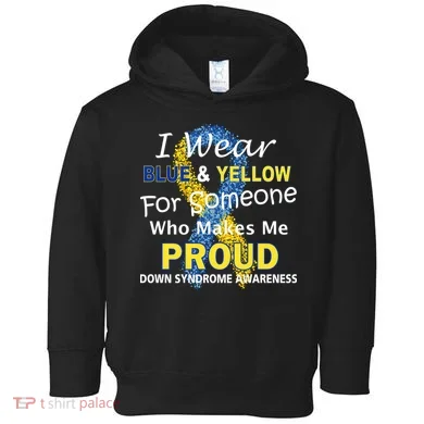 Down Syndrome Awareness Makes Me Proud Toddler Hoodie