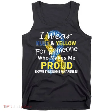 Down Syndrome Awareness Makes Me Proud Tank Top