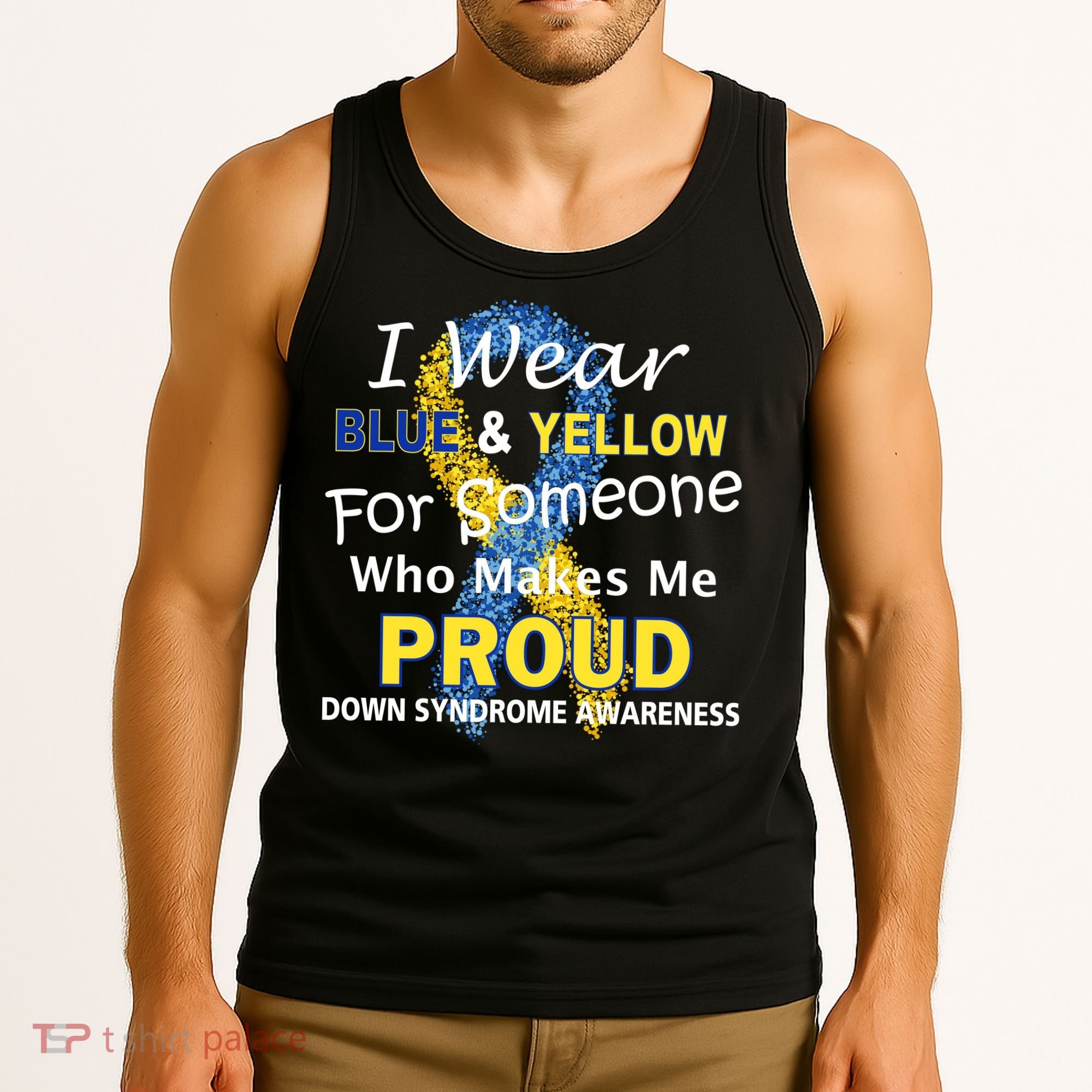 Down Syndrome Awareness Makes Me Proud Tank Top