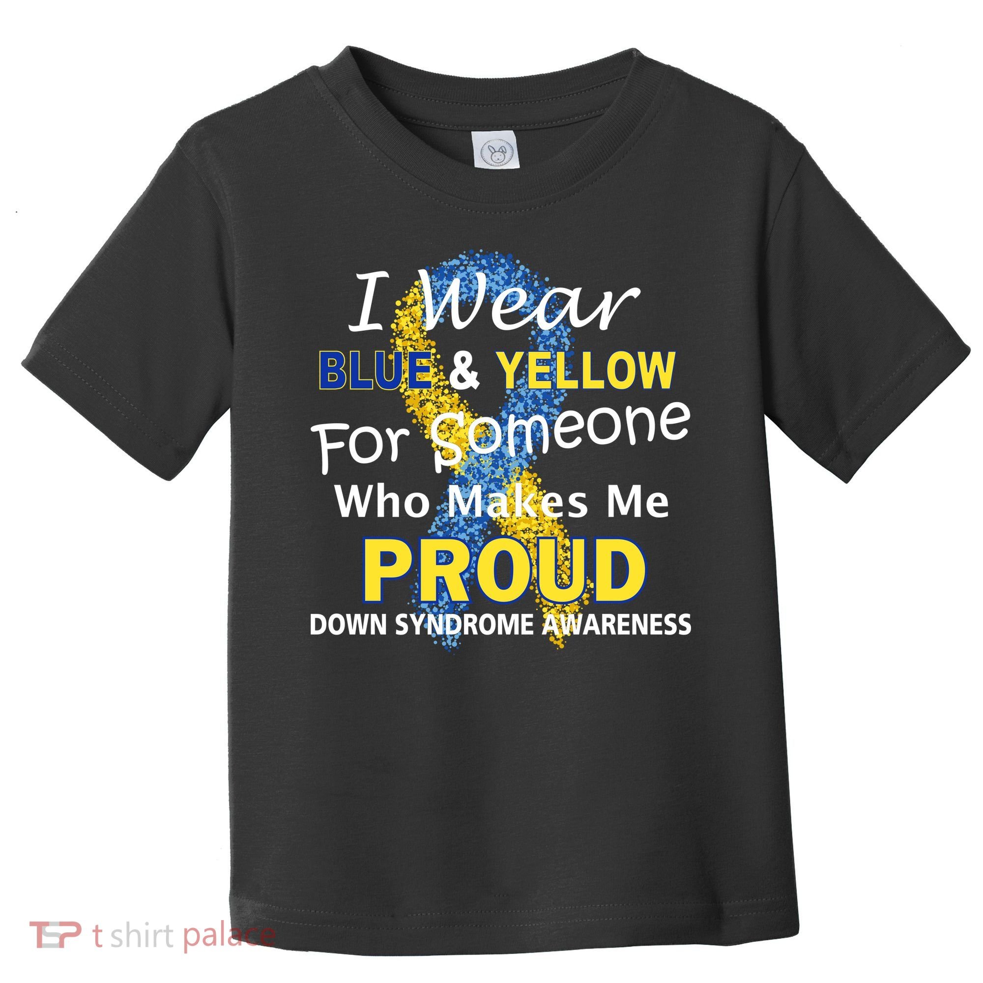 Down Syndrome Awareness Makes Me Proud Toddler T-Shirt