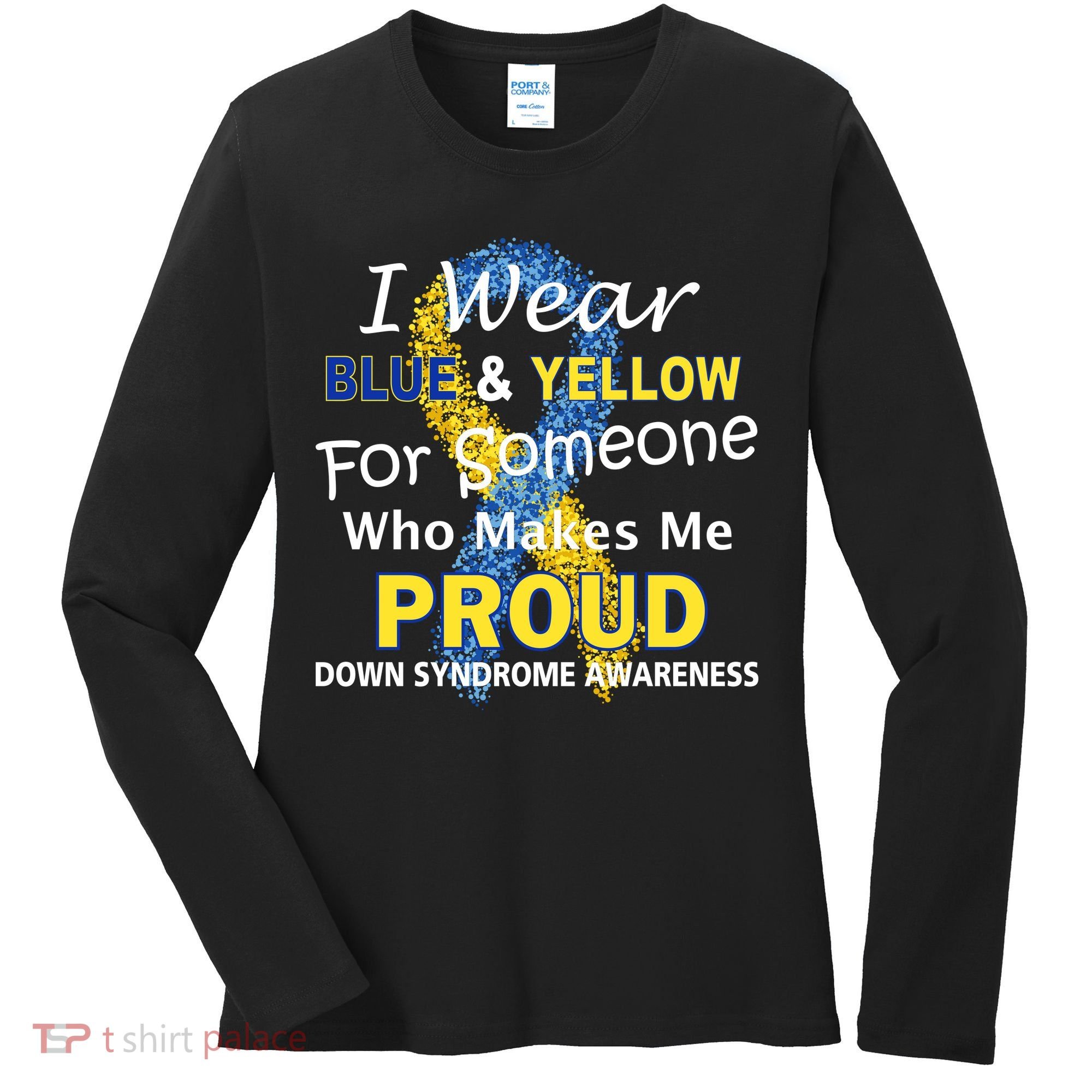 Down Syndrome Awareness Makes Me Proud Women's Long Sleeve Shirt