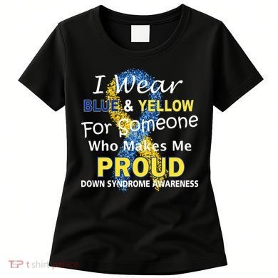 Down Syndrome Awareness Makes Me Proud Women's T-Shirt