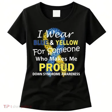 Down Syndrome Awareness Makes Me Proud Women's T-Shirt