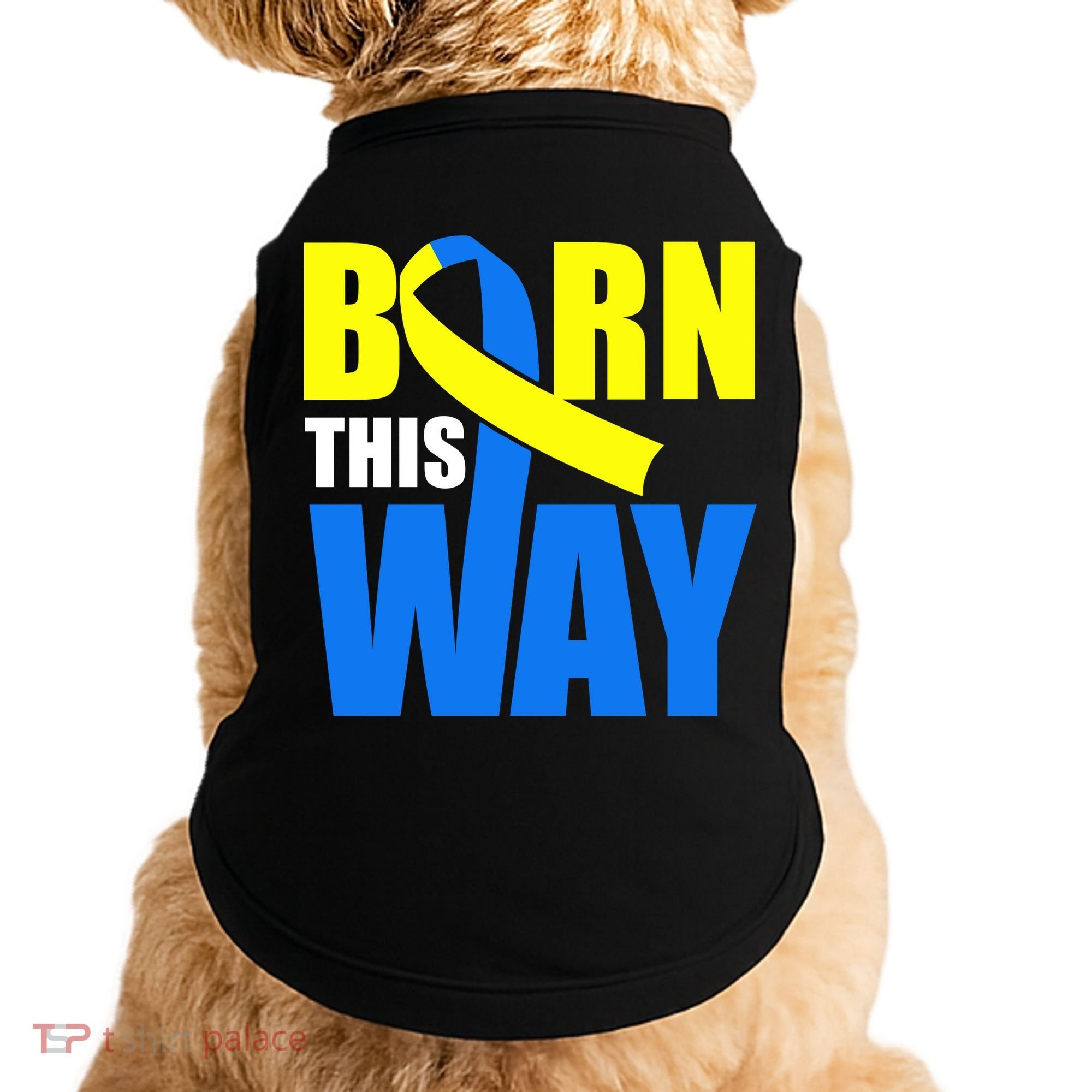 Down Syndrome Born This Way Ribbon Doggie Tank