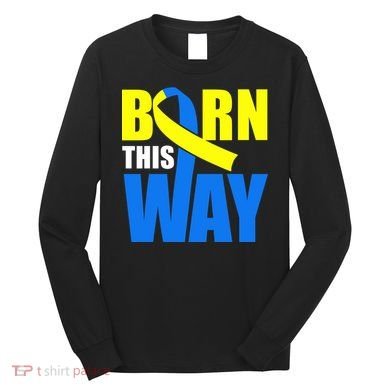 Down Syndrome Born This Way Ribbon Long Sleeve Shirt