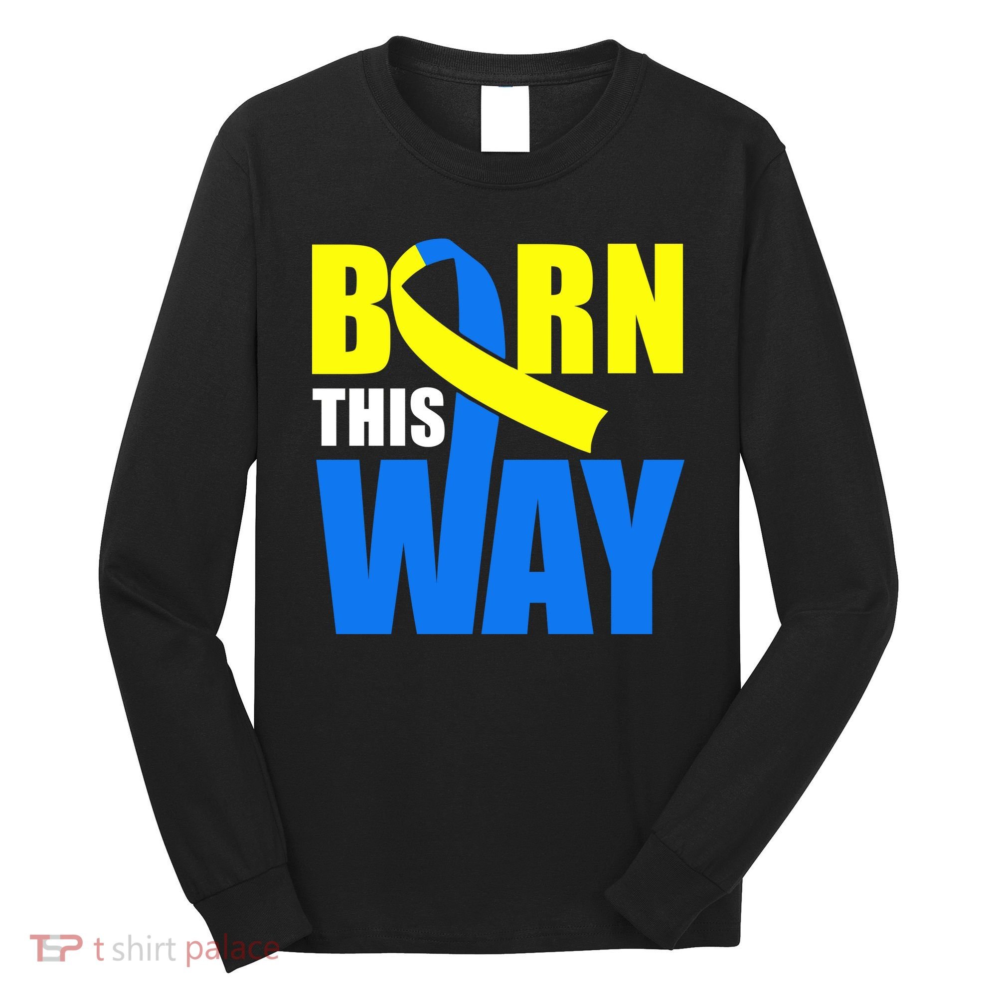 Down Syndrome Born This Way Ribbon Long Sleeve Shirt