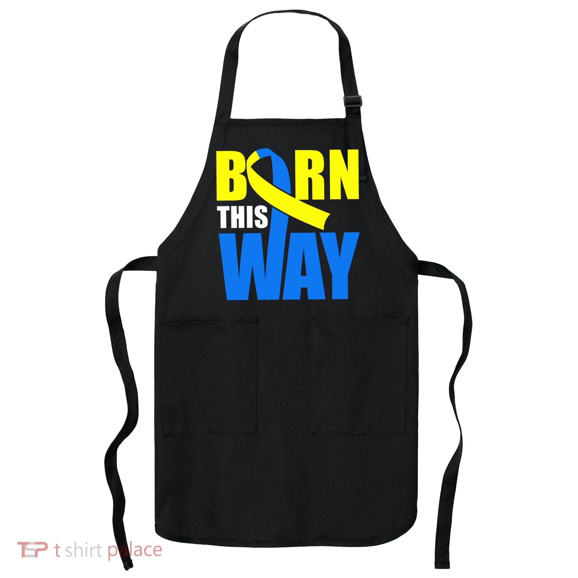 Down Syndrome Born This Way Ribbon Apron