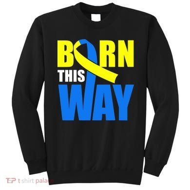 Down Syndrome Born This Way Ribbon Sweatshirt
