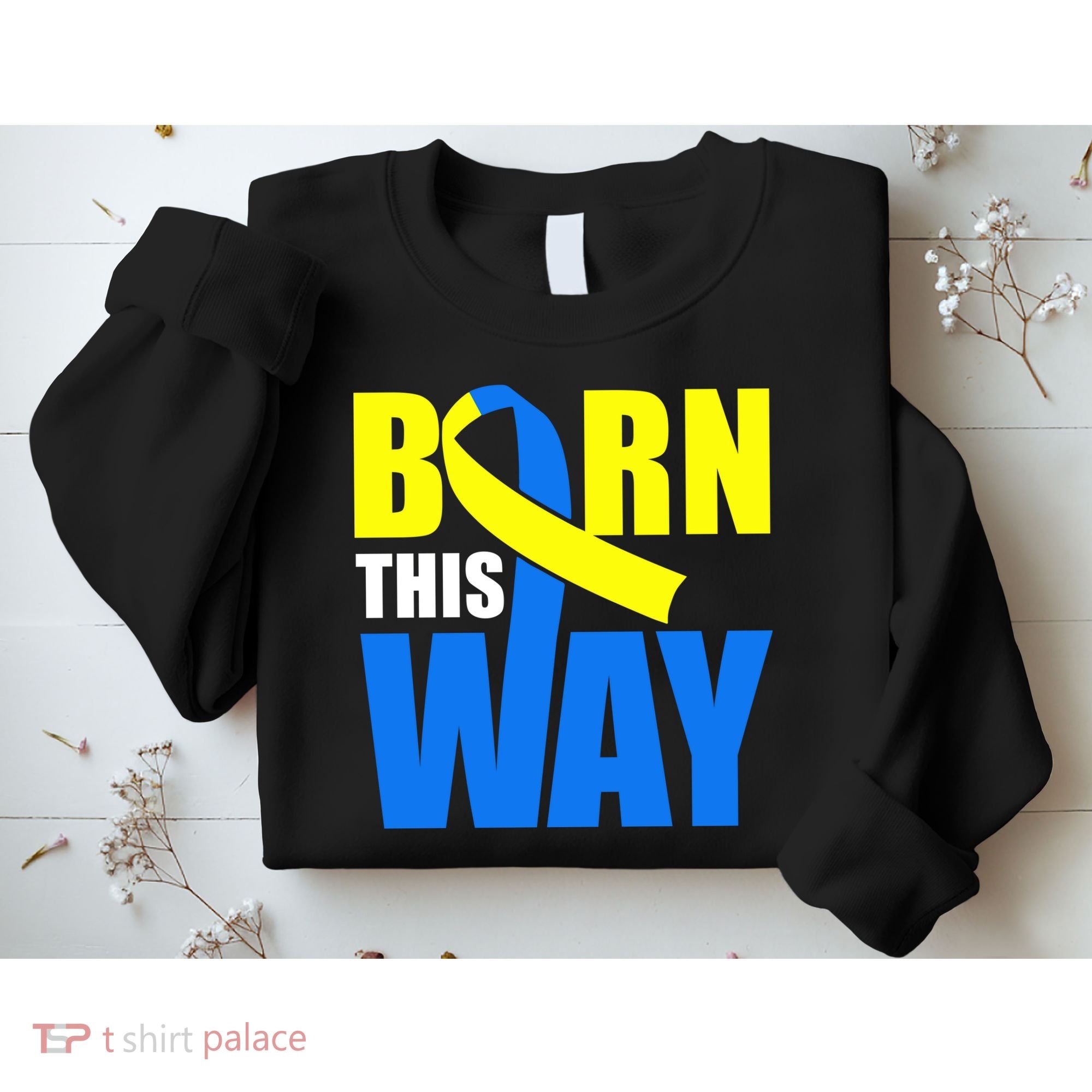 Down Syndrome Born This Way Ribbon Sweatshirt