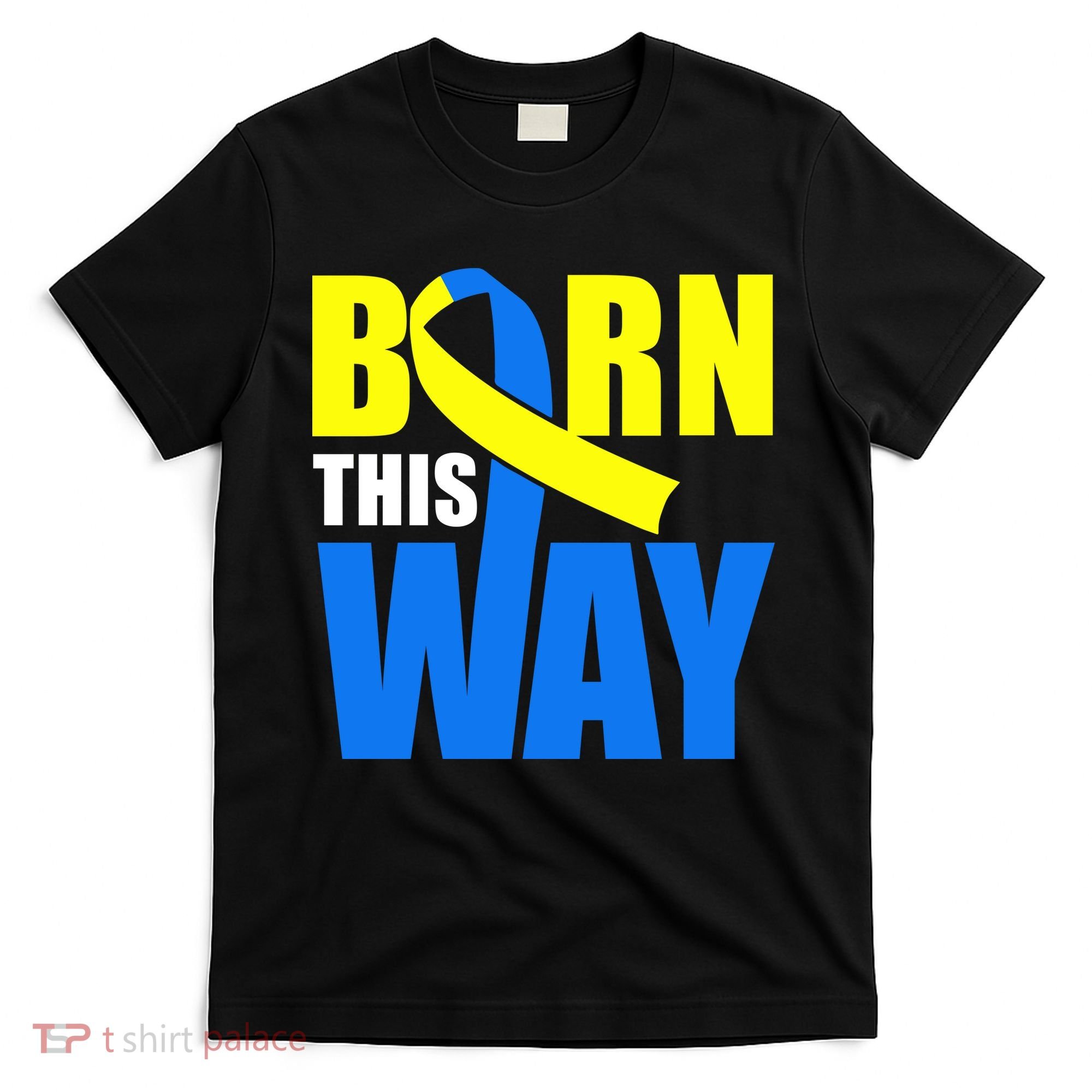 Down Syndrome Born This Way Ribbon T-Shirt