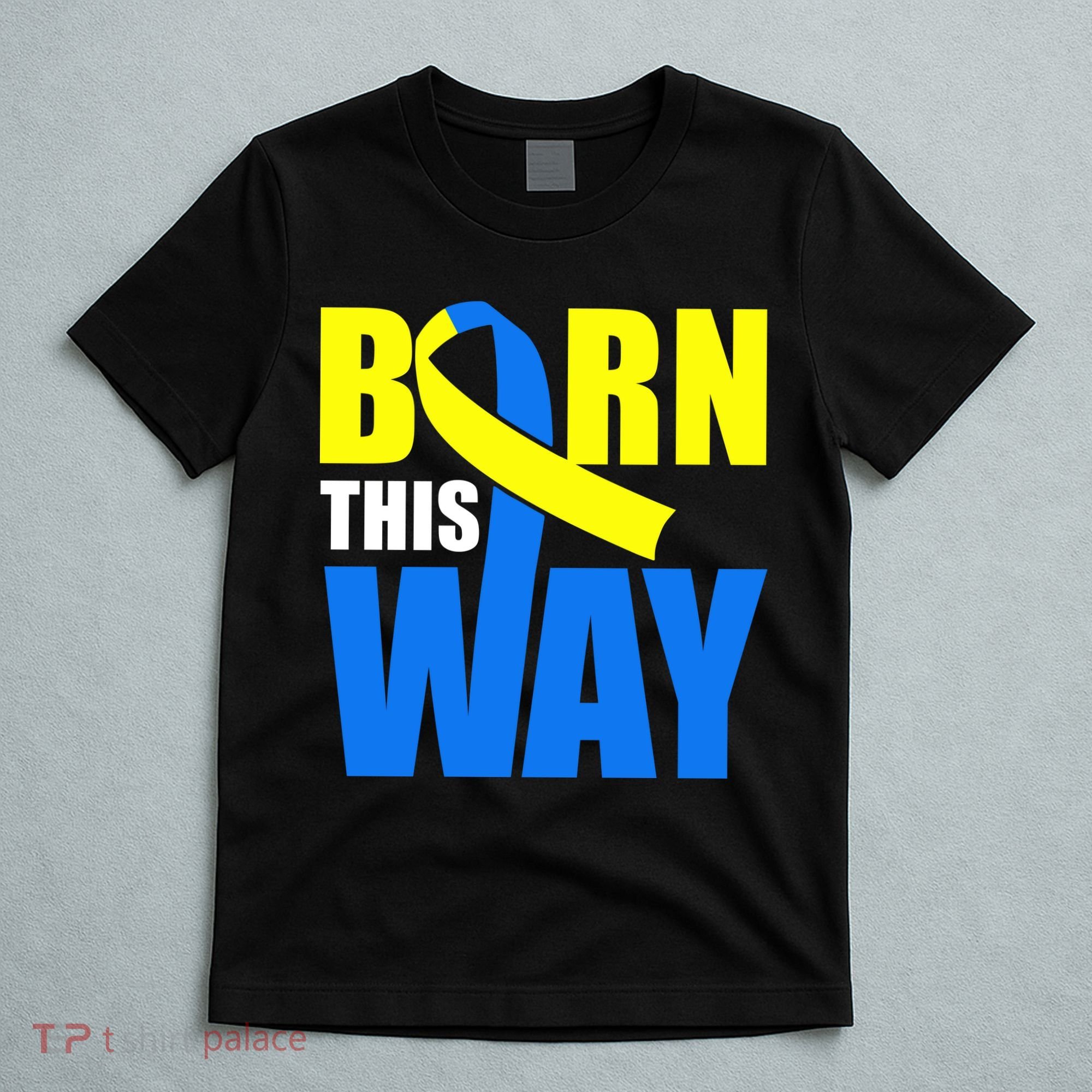 Down Syndrome Born This Way Ribbon T-Shirt