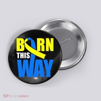 Down Syndrome Born This Way Ribbon Button
