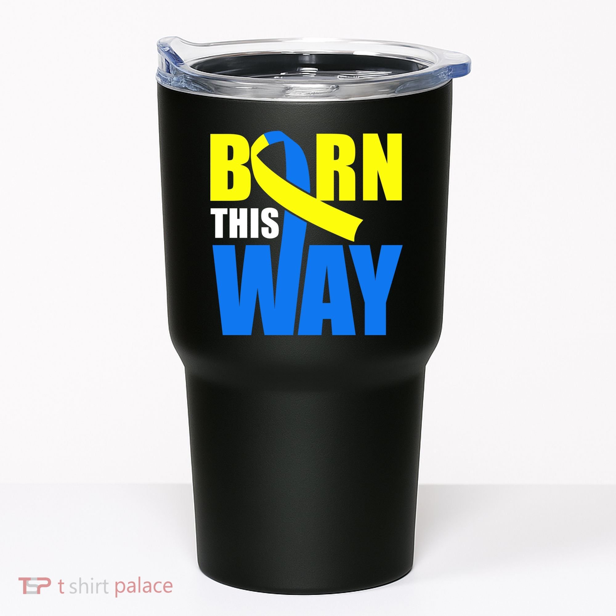 Down Syndrome Born This Way Ribbon Tumbler