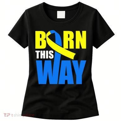 Down Syndrome Born This Way Ribbon Women's T-Shirt