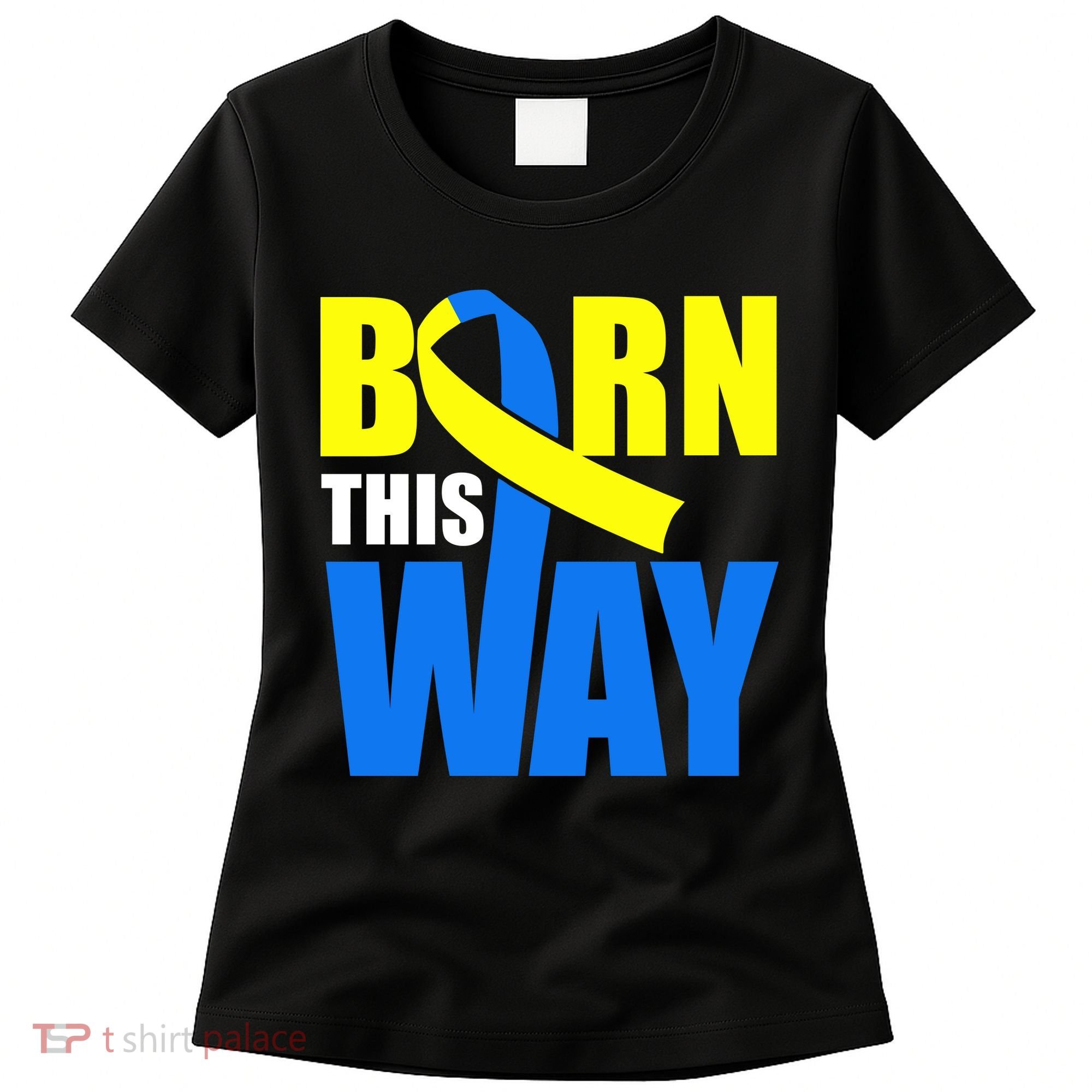 Down Syndrome Born This Way Ribbon Women's T-Shirt