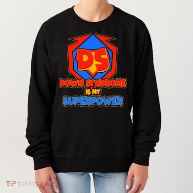 Down Syndrome Is My Superpower Awareness Women's Sweatshirt