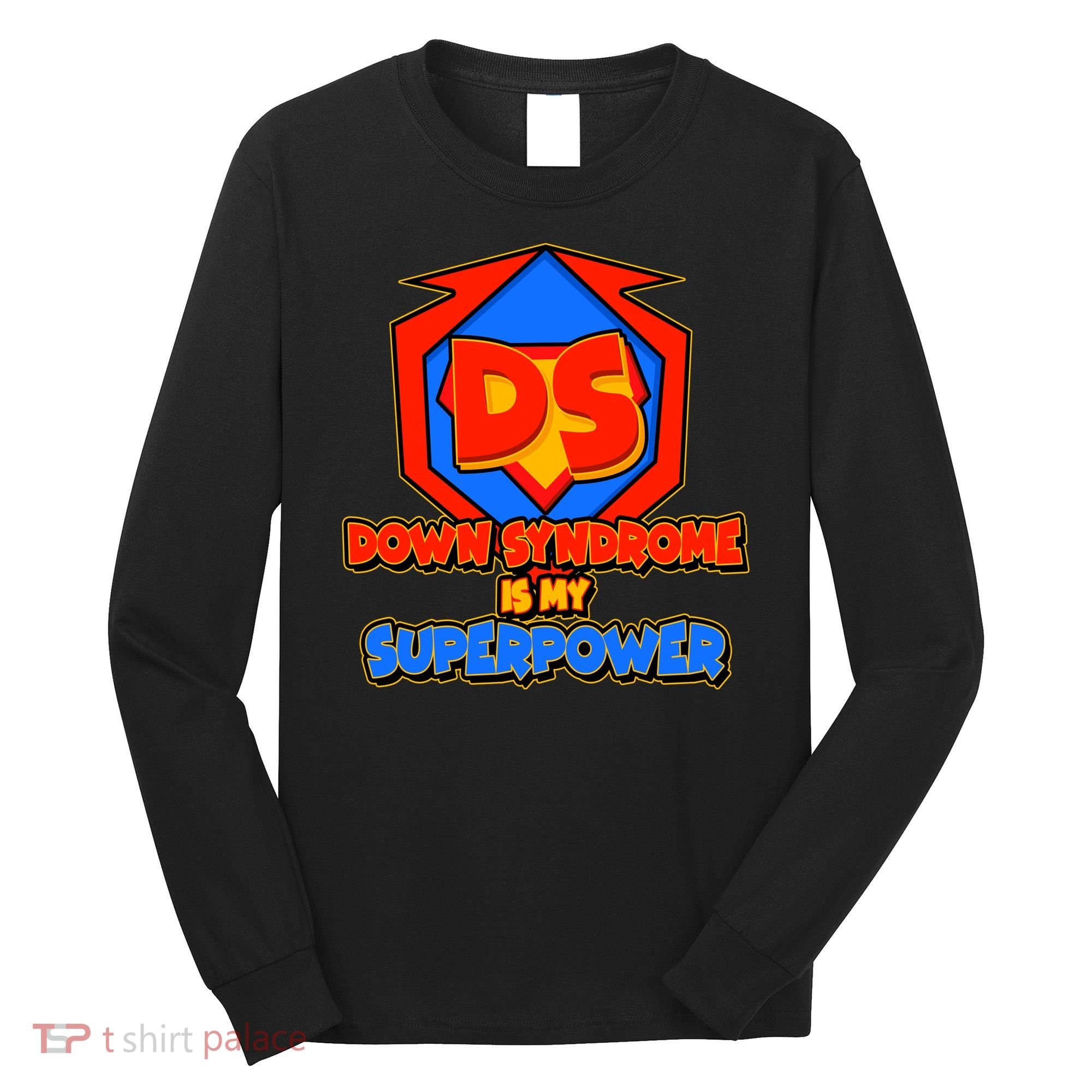 Down Syndrome Is My Superpower Awareness Long Sleeve Shirt